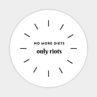 No More Diets, Only Riots Magnet